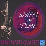 Ernie Watts Quartet Wheel Of Time